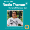 A Chat with Nadia Thomas, Owner of Plantate Café