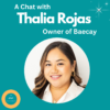 A Chat with Thalia Rojas, Owner of Baecay