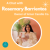 A Chat with Rosemary Barrientos, Owner of Amar Candle Co.