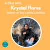 A Chat with Krystal Flores, Owner of Soy Latina Candles