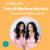 A Chat with Tara and Marlene Herrera, Owners of Little Lady B.